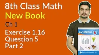 Class 8 Math New Book Chapter 1 - Exercise 1.16 Question 5 part 2 - 8th Class Maths Chapter 1