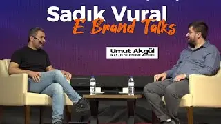 SadıkVural İle E Brand Talks / Umut Akgül / İKAS