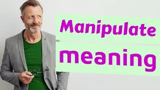 Manipulate | Meaning of manipulate