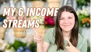 My 6 INCOME STREAMS as a craft business with no employees