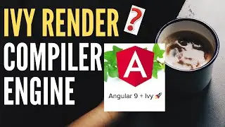 ANGULAR 9  IVY RENDER COMPILER ENGINE