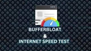 Bufferbloat and Internet Speed Test