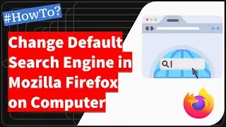 How to Change the Default Search Engine in Firefox Computer browser?