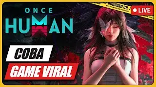 【ONCE HUMAN】AKU MENCOBA GAME SURVIVAL BARU VIRAL DI TIKTOK