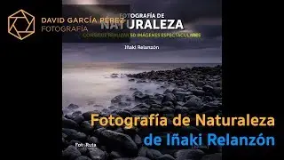 Reseña - Fotografía de Naturaleza de Iñaki Relanzón