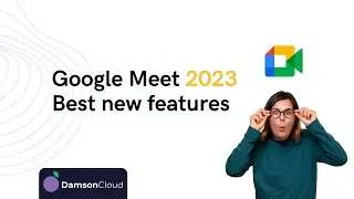 Whats new in Google Meet in 2023?