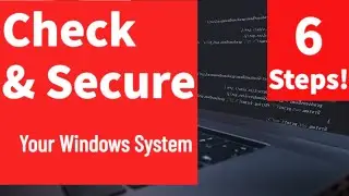 6 Steps Help Check & Secure Your Windows System | Windows Security