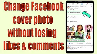 Change Facebook cover photo without losing likes & comments || Change FB cover photo with old likes