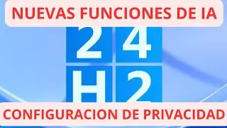 Nuevas Funciones de IA para Windows 11 24h2 Agrega NUEVA Configuración de Privacidad