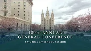 April 2019 General Conference - Saturday Afternoon Session