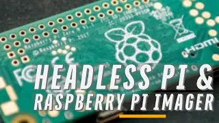 Raspberry Pi Imager and Setting up a Headless Pi