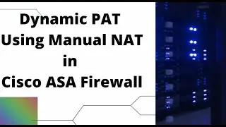 Dynamic PAT Configuration in Cisco ASA Firewall Using Manual NAT