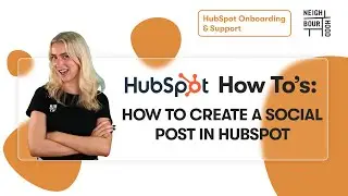 How to Create a Social Post in HubSpot | HubSpot How To's with Neighbourhood