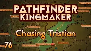 Pathfinder Kingmaker - Ep76 - Chasing Tristian