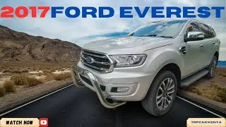 2017 Ford Everest Review by Topcar Kenya. How The Everest is Outclassing Toyota Fortuner