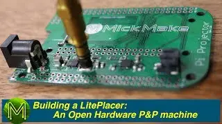 #271 Building a LitePlacer: An Open Hardware pick and place machine // Review