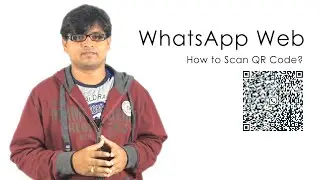 WhatsApp Web Version - How to Scan QR Code?