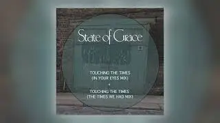 State of Grace - Touching the Times (The Times We Had Mix) [Audio]