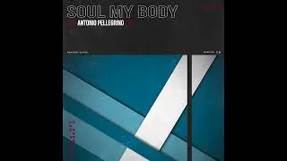 Antonio Pellegrino - Soul My Body