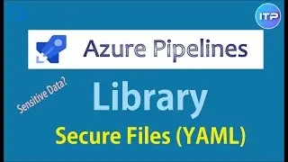 LIBRARY - Secure Files (YAML) | Azure Pipeline | Azure DevOps Tutorial | An IT Professional