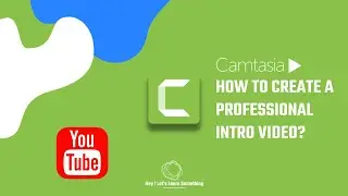 Tutorial to create a professional intro video or YouTube intro (outro) using Camtasia 9 | 2022