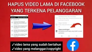 CARA MENGHAPUS VIDEO LAMA DI FACEBOOK PROFESIONAL YANG TERKENA PELANGGARAN