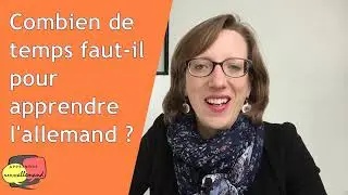 Combien de TEMPS faut-il pour apprendre l'ALLEMAND ?