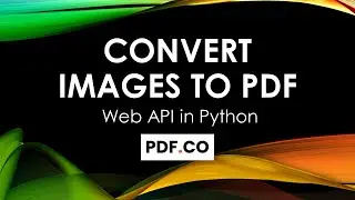 How to Convert Images to PDF in Python using PDF co Web API