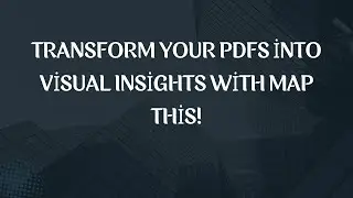 Transform Your PDFs into Visual Insights with Map This!