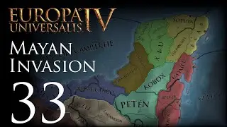 Europa Universalis IV | Mayan Invasion | Episode 33