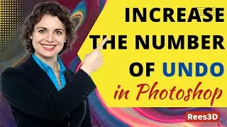 Increase the Number of Undo Steps in Photoshop | Rees3D.com