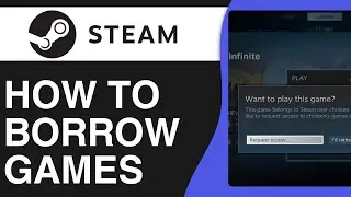 How To Borrow Games On Steam - Easy Tutorial