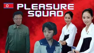 North Korea's Pleasure Squad