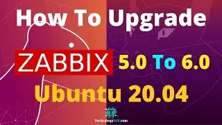 How To Upgrade Zabbix 5.0 To 6.0 on Ubuntu 20.04