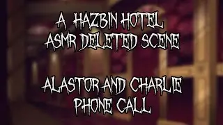 Charlie Checks You In [Deleted Scene] [Alastor and Charlie Phone Call] [A Hazbin Hotel ASMR]