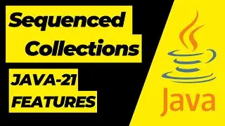 Sequenced Collection Java-21 Feature Detailed Explanation with Examples