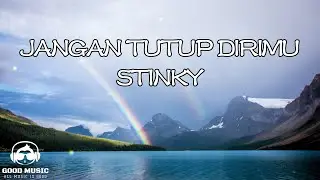 JANGAN TUTUP DIRIMU   STINKY │ LIRIK