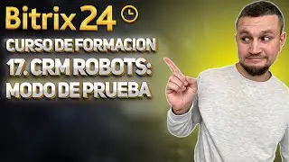 Curso de formación Bitrix24 17. Robots CRM: Modo de Prueba