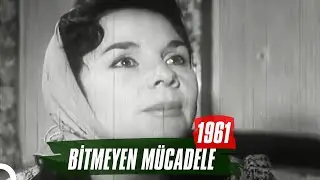 Bitmeyen Mücadele | 1961 | Muhterem Nur