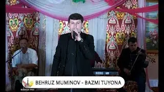 Бехруз Муминов Базми Туёна Behruz Muminov Bazmi Tuyona 2020