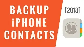 Backup iPhone Contacts [2018]