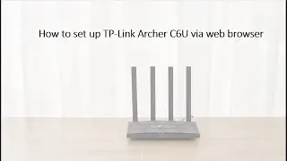 How to set up TP-Link Archer C6U via web browser