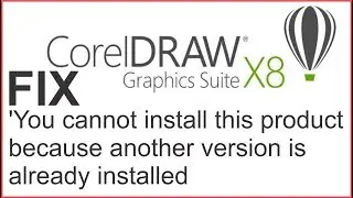 How to Fix Corel Draw X8 'You cannot install this product because another version is already install