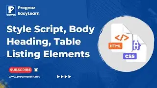 Style Script, Body Heading, Table Listing Elements | HTML Complete Tutorials | Prognoz Technologies