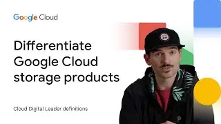 Differentiate Google Cloud storage products