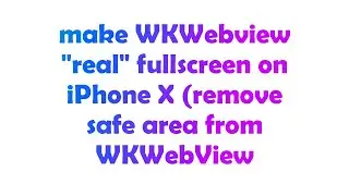 make WKWebview real fullscreen on iPhone X (remove safe area from WKWebView