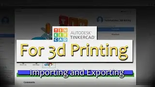 Importing and Exporting - Tinkercad for 3d printing 2021