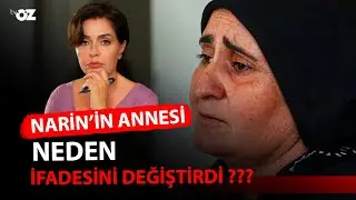 NARİN’İN ANNESİ NEDEN İFADESİNİ DEĞİŞTİRDİ ???