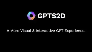 GPTS2D provides a more visual & interactive GPT experience.