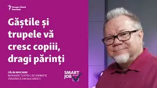 #SmartJob | Călin Mocanu, Teatrul „Țăndărică”: Găștile și trupele vă cresc copiii, dragi părinți